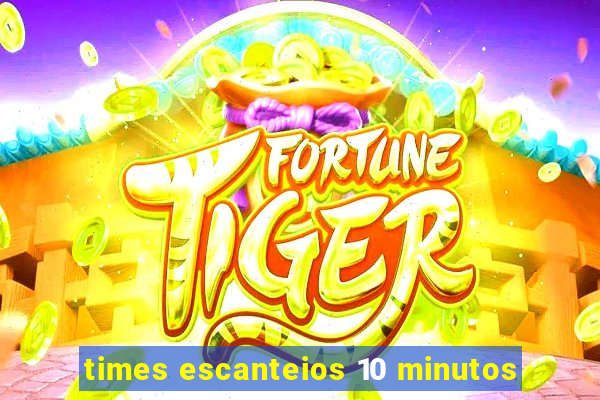 times escanteios 10 minutos