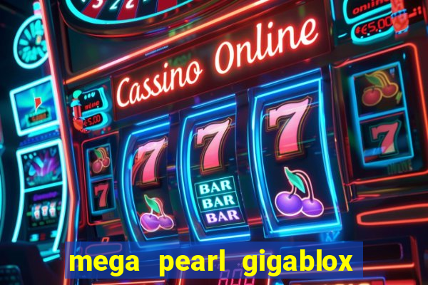 mega pearl gigablox slot free