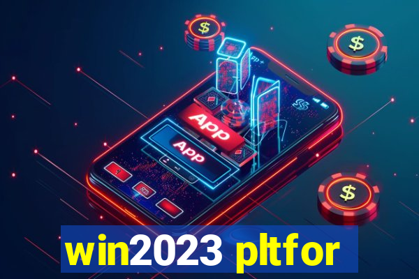 win2023 pltfor