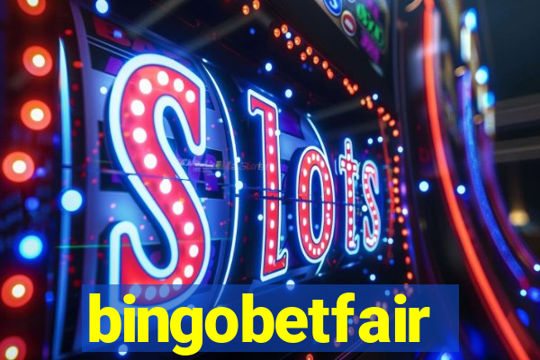 bingobetfair