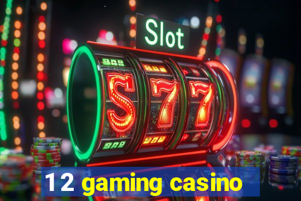 1 2 gaming casino