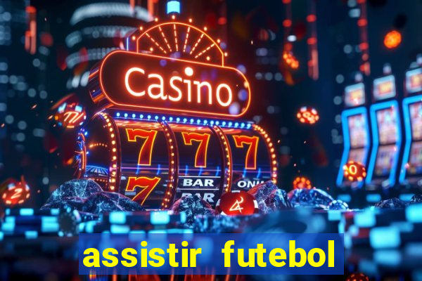 assistir futebol online play hd