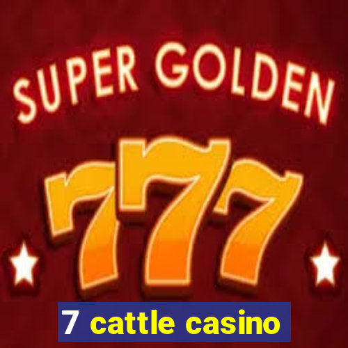 7 cattle casino