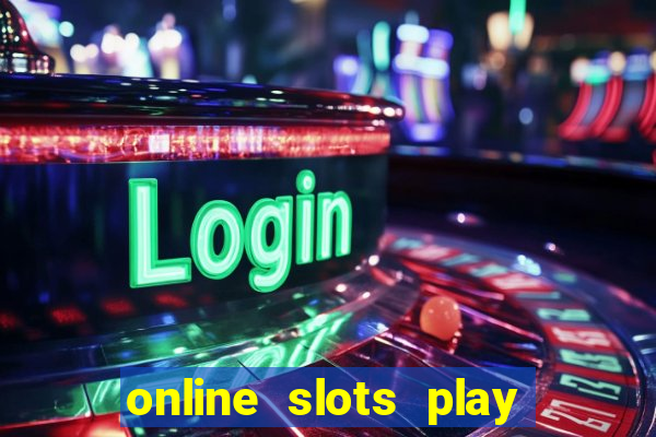 online slots play for real money