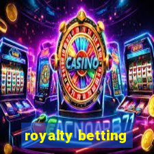 royalty betting