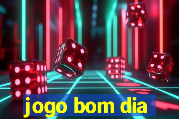 jogo bom dia