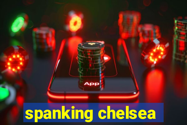 spanking chelsea