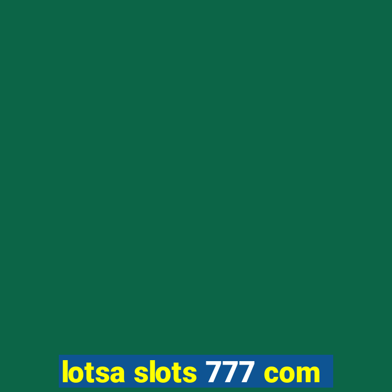 lotsa slots 777 com