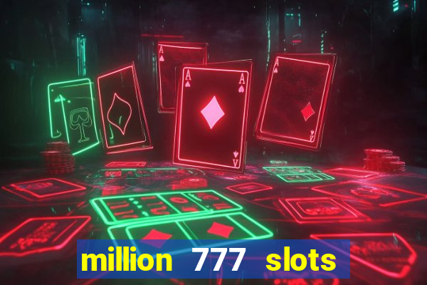 million 777 slots paga mesmo