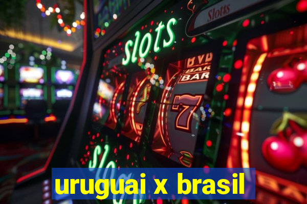 uruguai x brasil