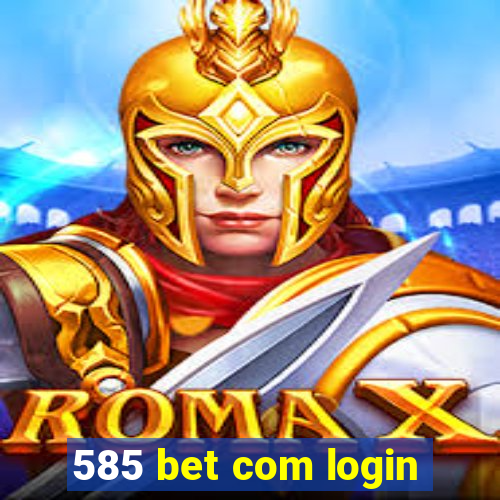 585 bet com login