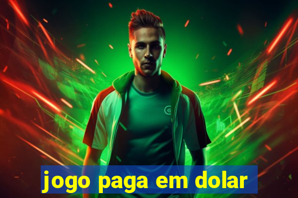 jogo paga em dolar