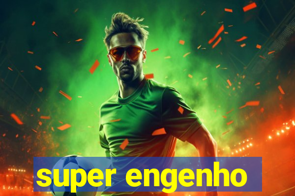 super engenho