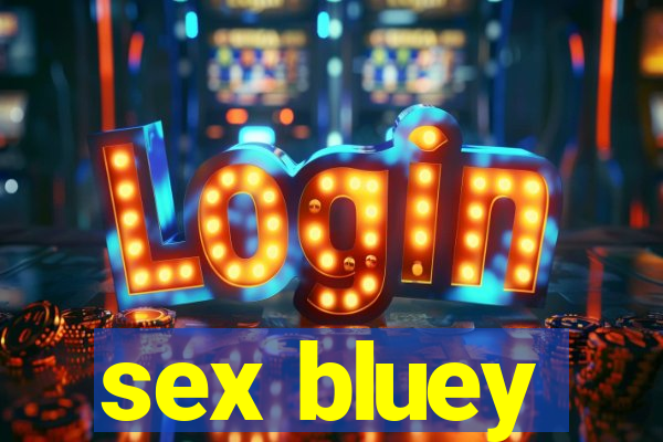 sex bluey