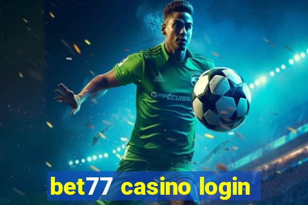 bet77 casino login