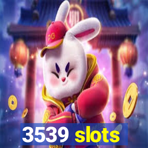 3539 slots