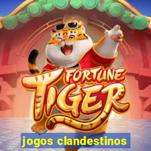 jogos clandestinos