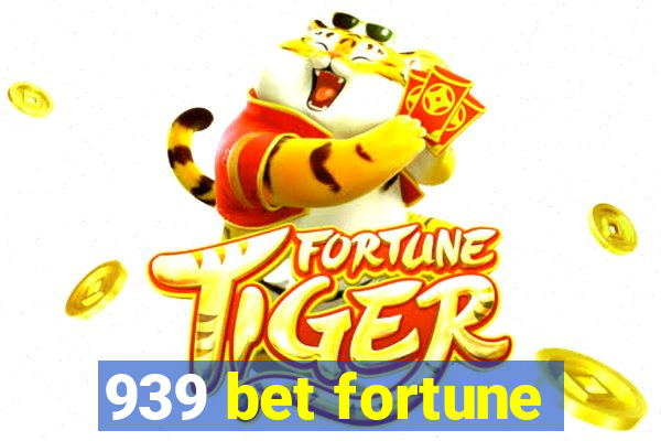 939 bet fortune