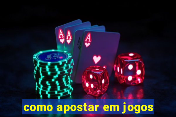 como apostar em jogos