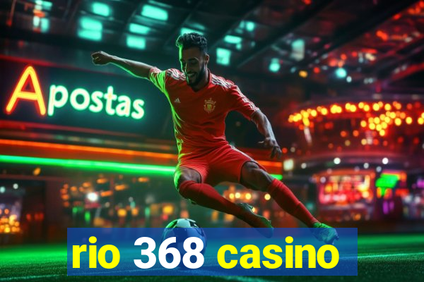 rio 368 casino