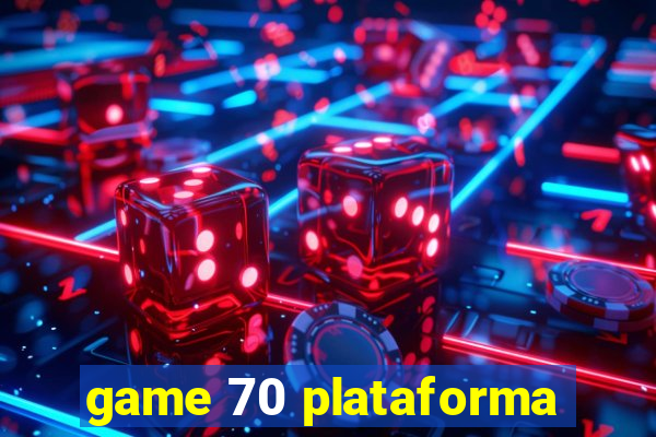 game 70 plataforma