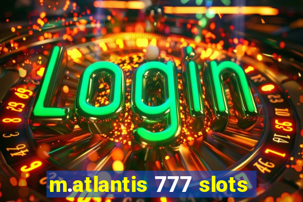 m.atlantis 777 slots