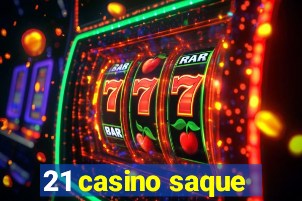 21 casino saque