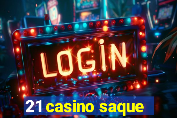 21 casino saque