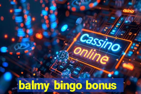 balmy bingo bonus