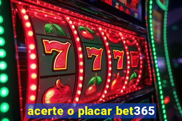 acerte o placar bet365