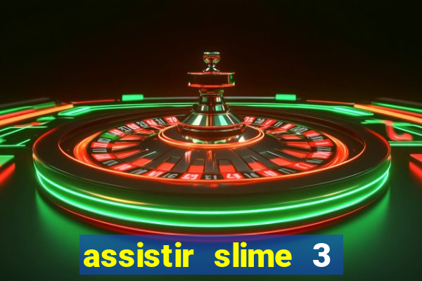 assistir slime 3 temporada dublado