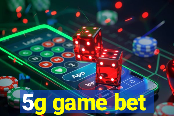 5g game bet