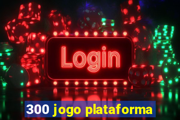 300 jogo plataforma