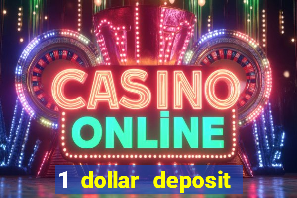 1 dollar deposit online casino