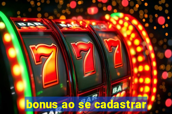 bonus ao se cadastrar