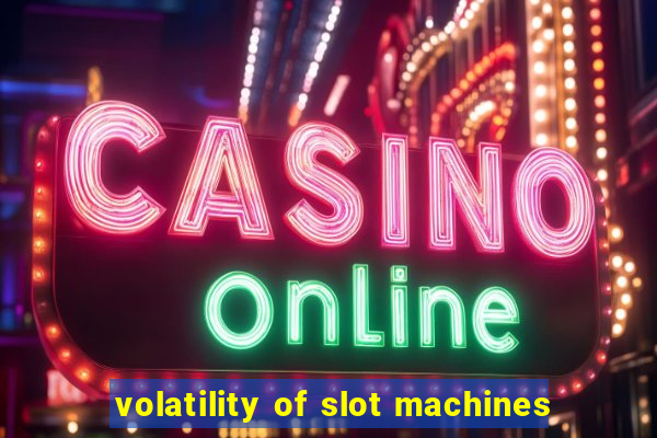 volatility of slot machines