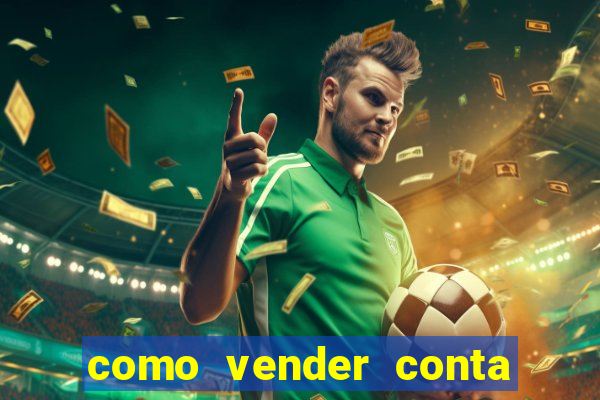 como vender conta de jogo