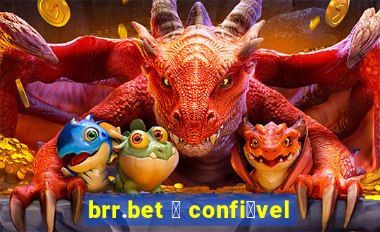 brr.bet 茅 confi谩vel