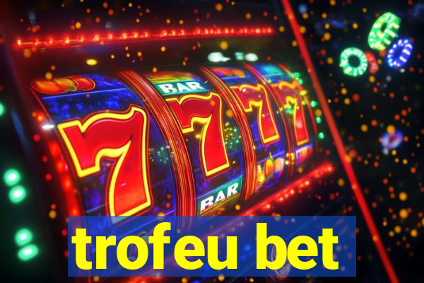 trofeu bet