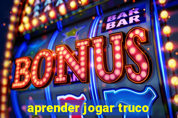 aprender jogar truco