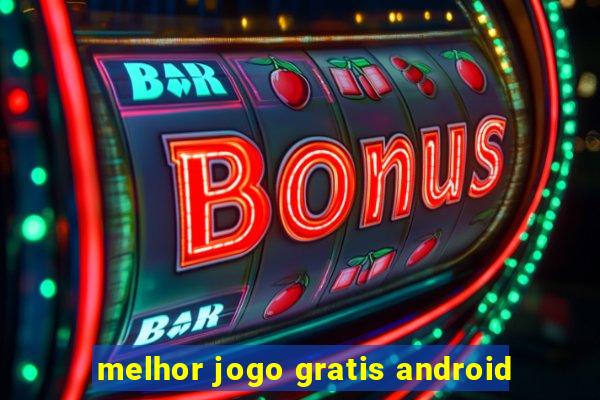 melhor jogo gratis android