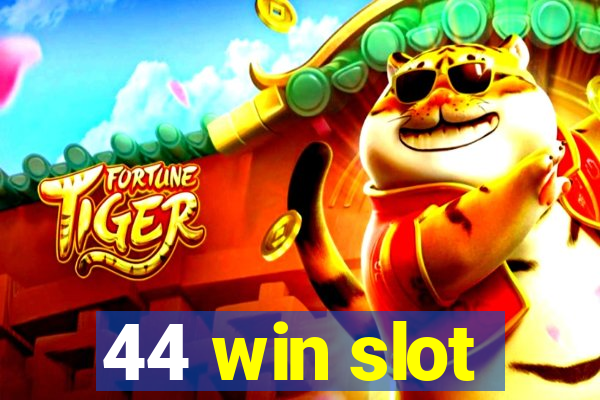 44 win slot