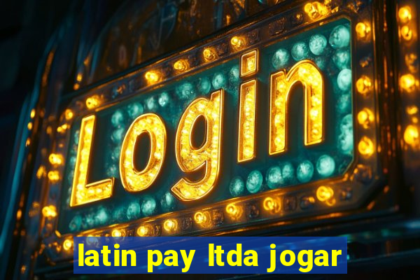 latin pay ltda jogar