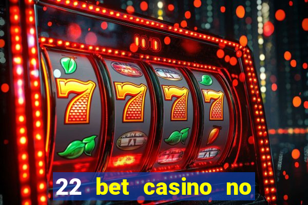 22 bet casino no deposit bonus