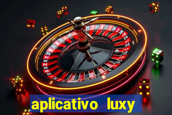 aplicativo luxy como funciona