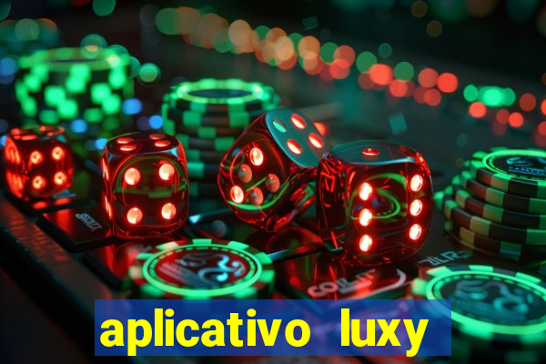 aplicativo luxy como funciona