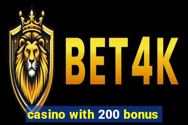 casino with 200 bonus