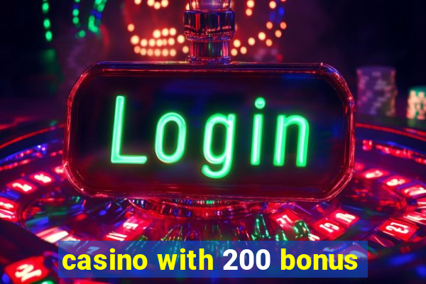 casino with 200 bonus