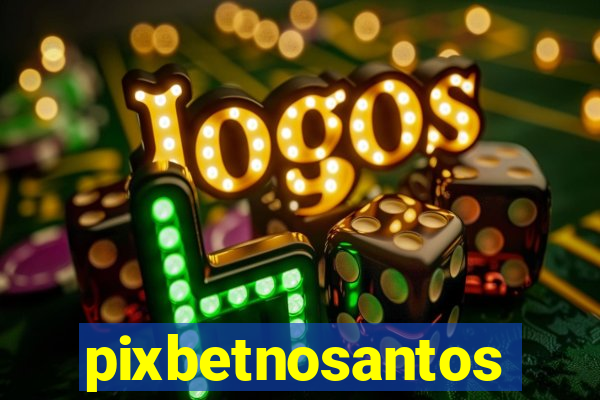 pixbetnosantos