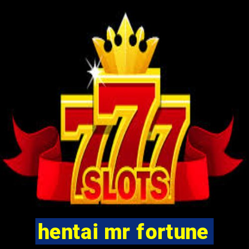 hentai mr fortune